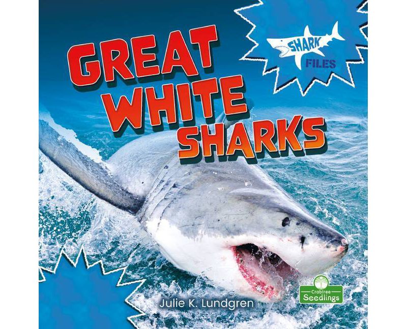 Great White Sharks - (Shark Files) by  Julie K Lundgren (Paperback)