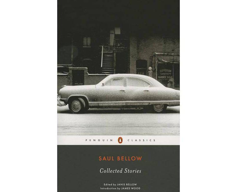 Saul Bellow: Collected Stories - (Penguin Classics) (Paperback)