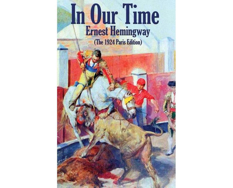 In Our Time - by  Ernest Hemingway (Hardcover)
