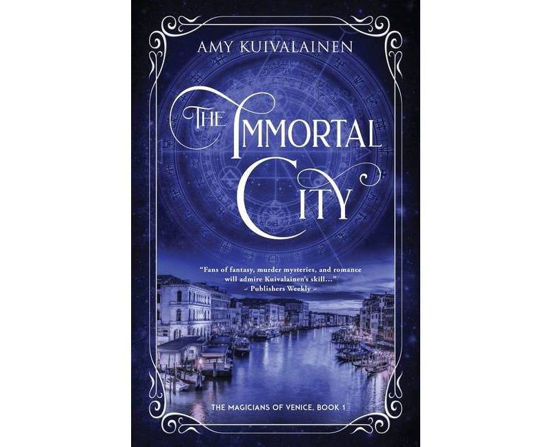 The Immortal City - (The Magicians of Venice) by  Amy Kuivalainen (Paperback)