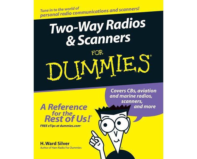 Two-Way Radios and Scanners for Dummies - (For Dummies) by  H Ward Silver (Paperback)