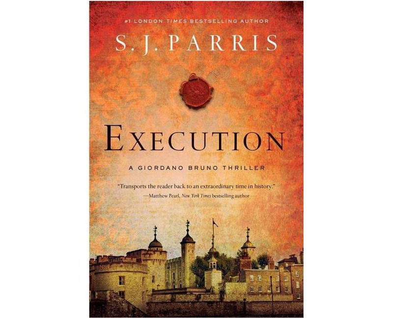 Execution - (Giordano Bruno Mysteries) by  S J Parris (Hardcover)
