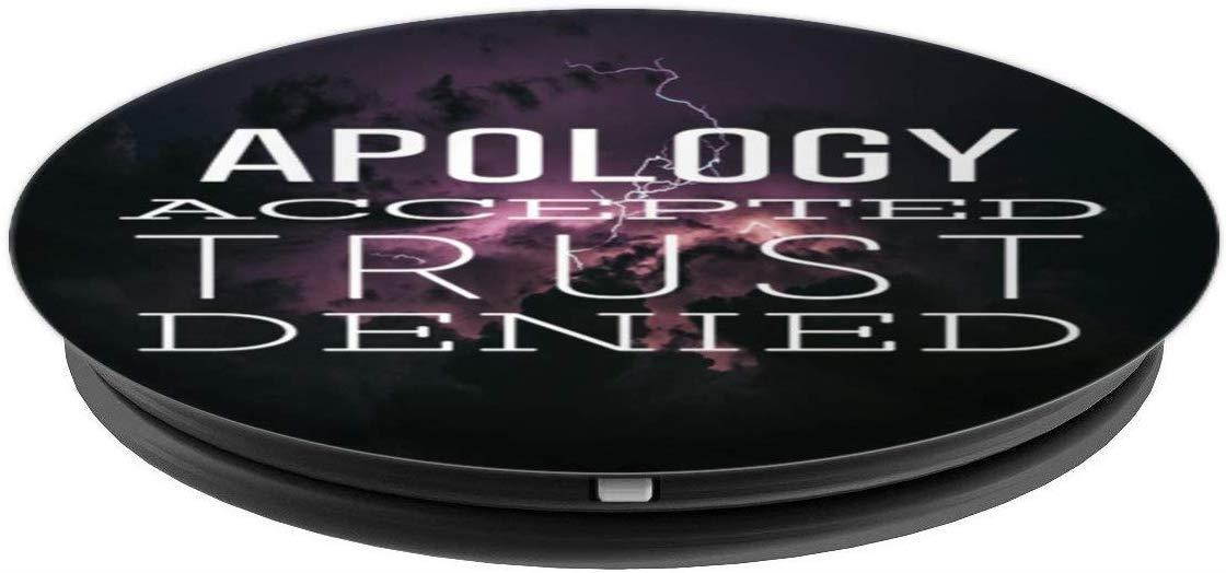 Apology Accepted Trust Denied PopSockets Grip and Stand for Phones and Tablets