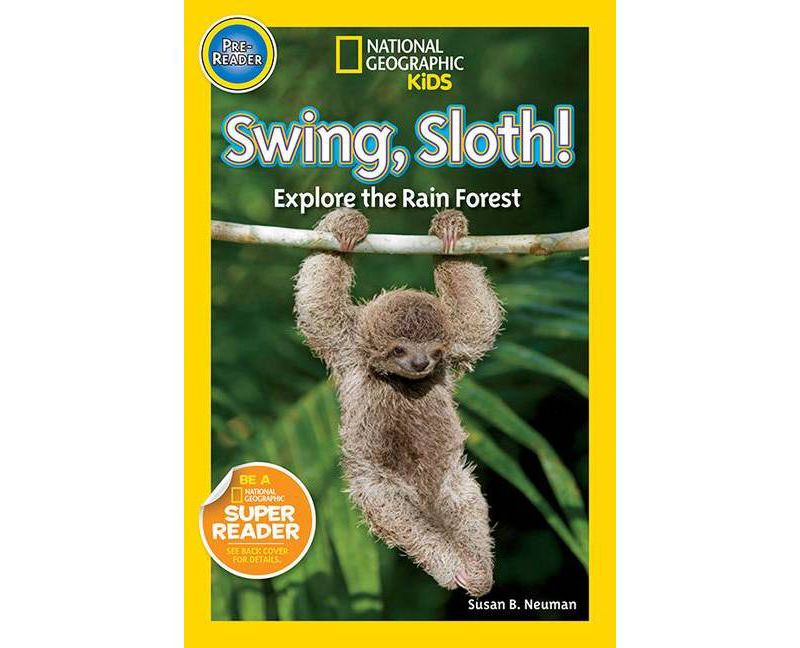 National Geographic Readers: Swing Sloth!: Explore the Rain Forest (Paperback) by Susan B. Neuman