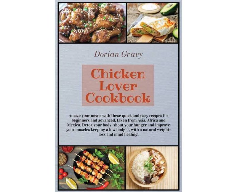 Chicken Lover Cookbook - (Meat Lover Cookbook) by  Dorian Gravy (Hardcover)