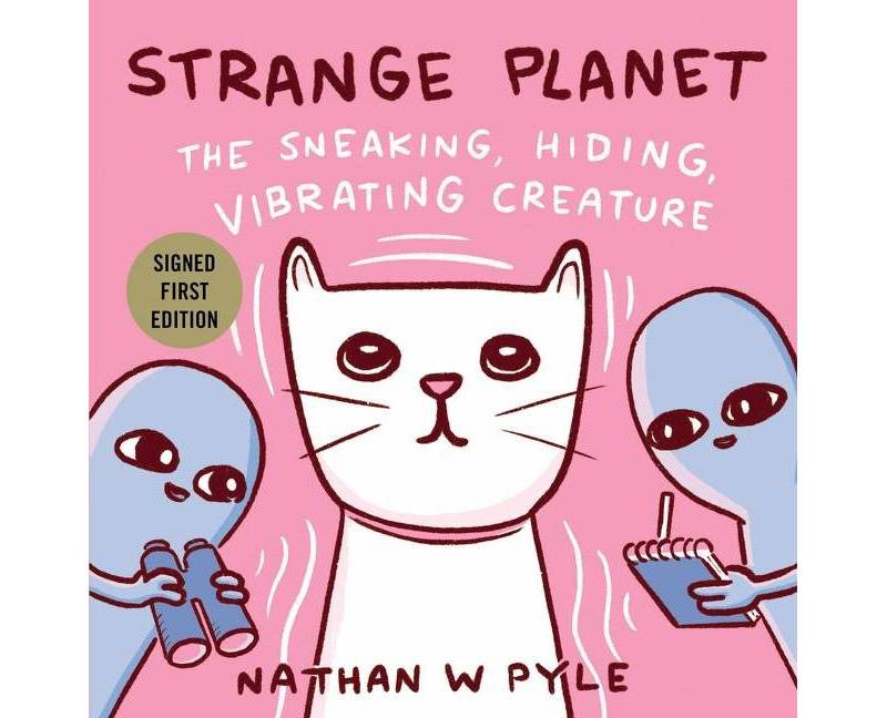 Strange Planet: The Sneaking, Hiding, Vibrating Creature -  by Nathan W. Pyle (Hardcover)