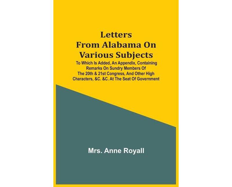 Letters From Alabama On Various Subjects - by  Anne Royall (Paperback)