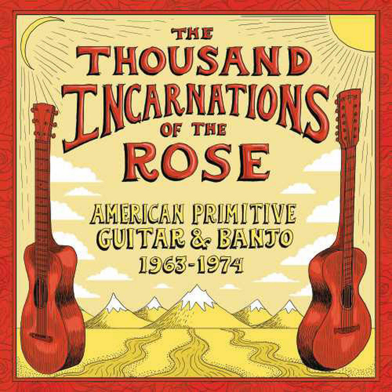 The Thousand Incarnations of The Rose: American Primitive Guitar & Banjo (1963-1974) 180g 2LP (Vinyl)