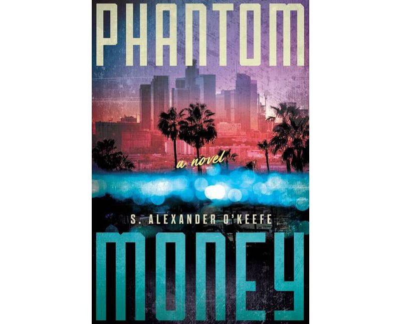 Phantom Money - by  S Alexander O'Keefe (Hardcover)