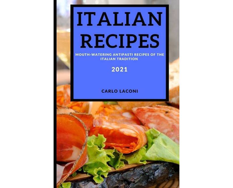 Italian Recipes 2021 - by  Carlo Laconi (Paperback)