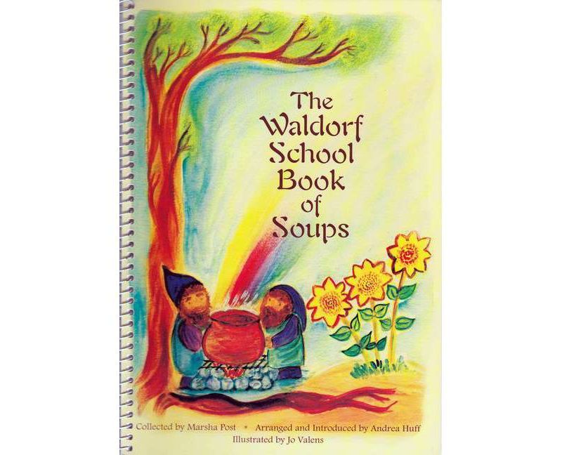 The Waldorf School Book of Soups - by  Andrea Huff (Paperback)
