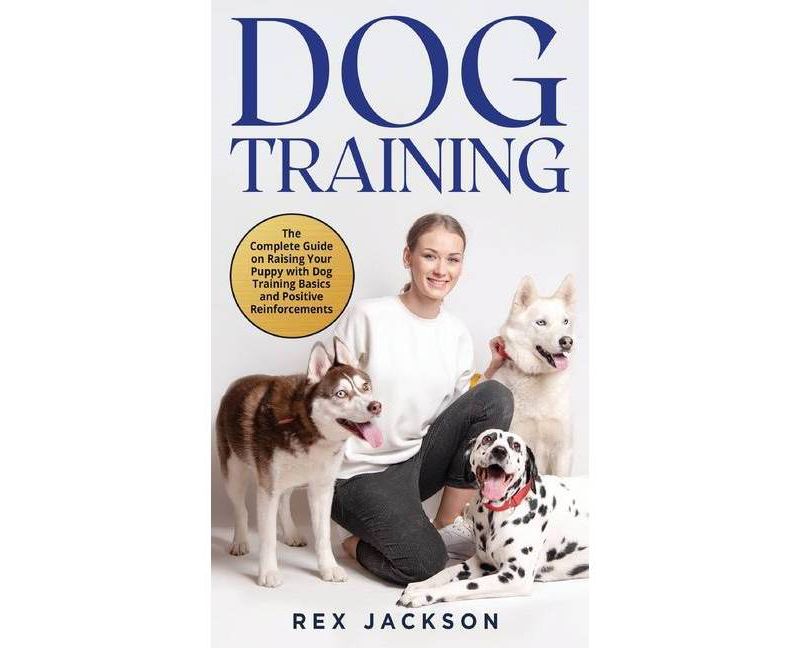 Dog Training - by  Rex Jackson (Hardcover)