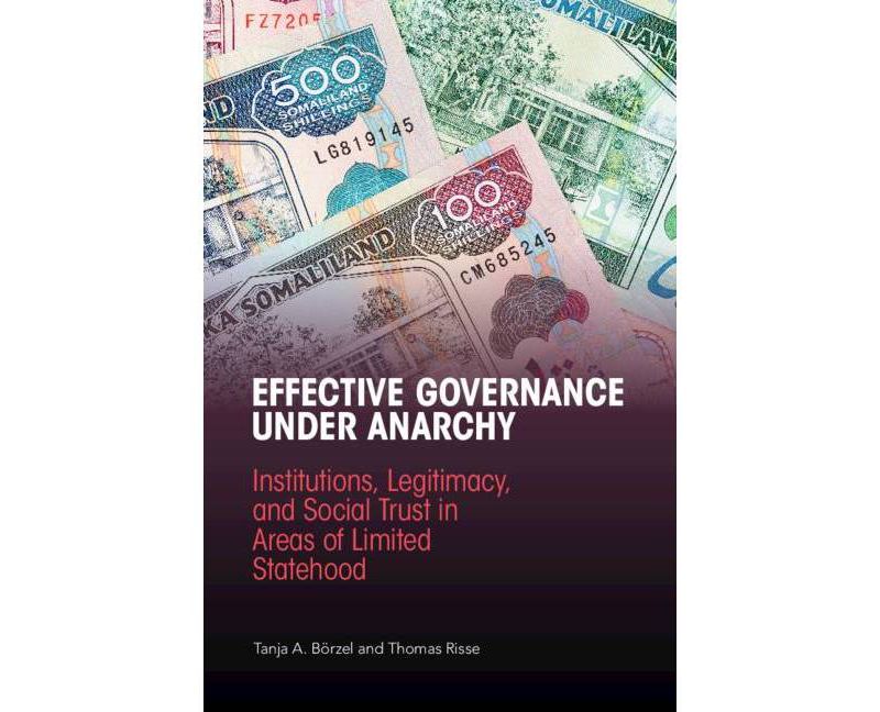 Effective Governance Under Anarchy - by  Tanja A B"orzel & Thomas Risse (Paperback)