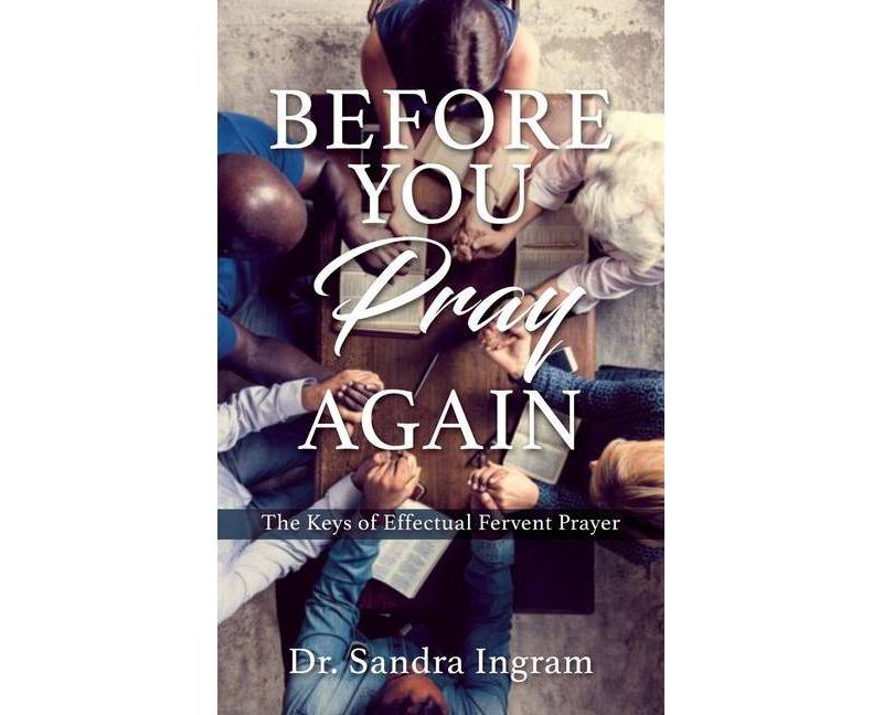 Before You Pray Again - by  Sandra Ingram (Paperback)