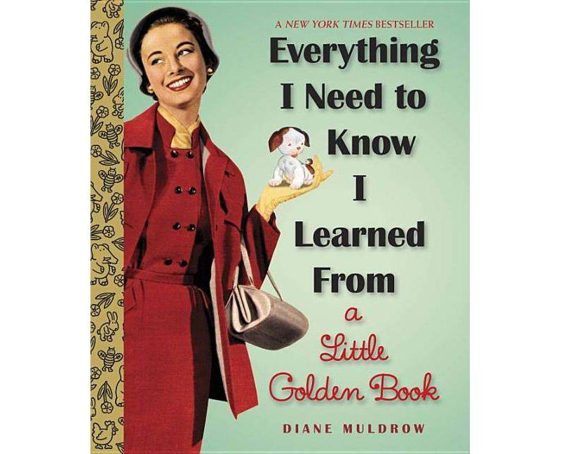 Everything I Need To Know I Learned From a Little Golden Book (Hardcover) by Diane Muldrow
