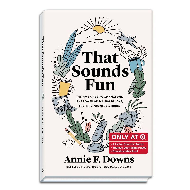 That Sounds Fun: The Joys of Being an Amateur, the Power of Falling in Love -  by Annie F. Downs (Hardcover)