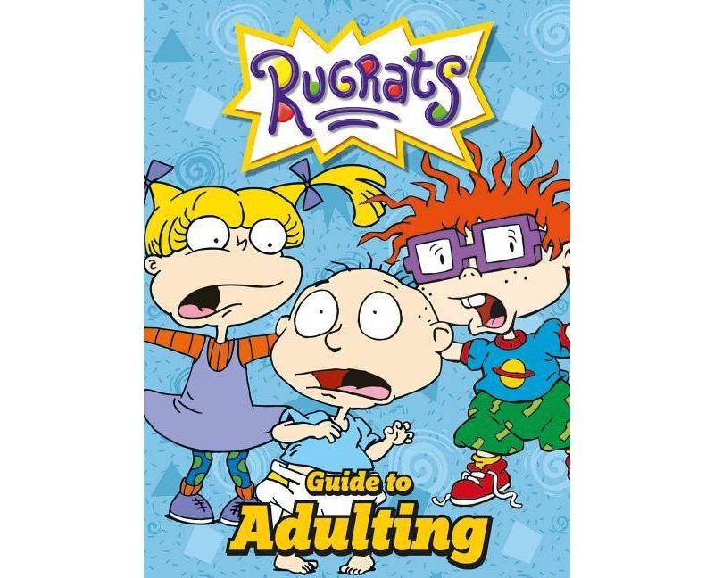 Nickelodeon - the Rugrats Guide to Adulting -  (Hardcover)
