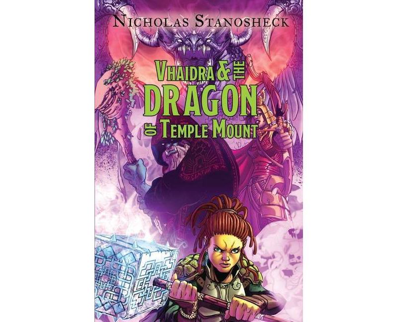 Vhaidra and the DRAGON of Temple Mount - (The Vhaidra Saga) by  Nicholas Stanosheck (Paperback)