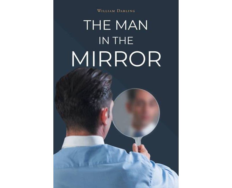 The Man in the Mirror - by  William Darling (Paperback)
