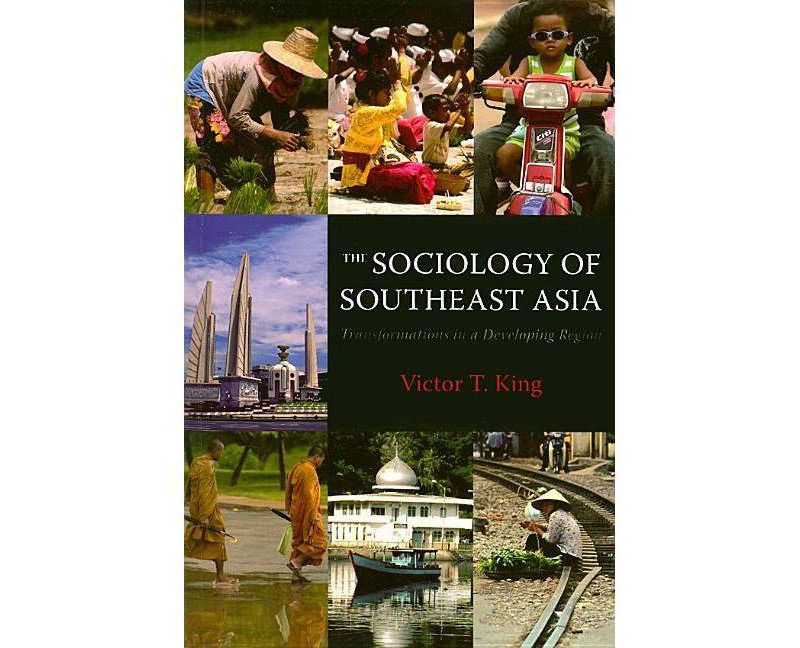 The Sociology of Southeast Asia - by  Victor T King (Paperback)
