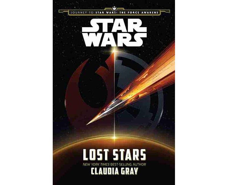 Lost Stars ( Journey to Star Wars: the Force Awakens) (Hardcover) by Claudia Gray