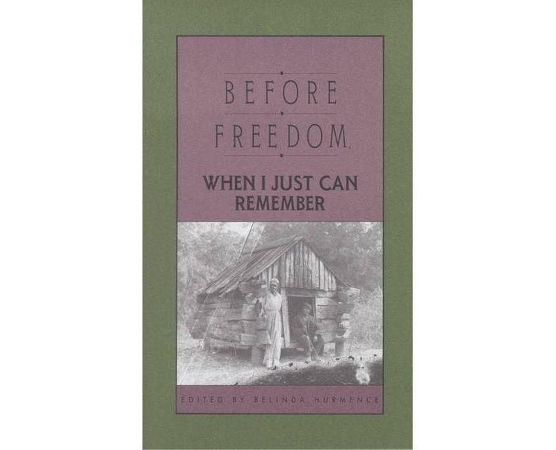 Before Freedom, When I Just Can Remember - by  Belinda Hurmence (Paperback)