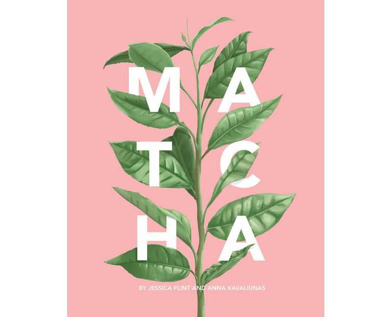 Matcha - by  Jessica Flint & Anna Kavaliunas (Hardcover)