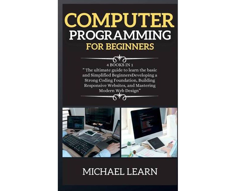 COMPUTER PROGRAMMING FOR BEGINNERS ( series 5 ) - by  Michael John Learn (Hardcover)