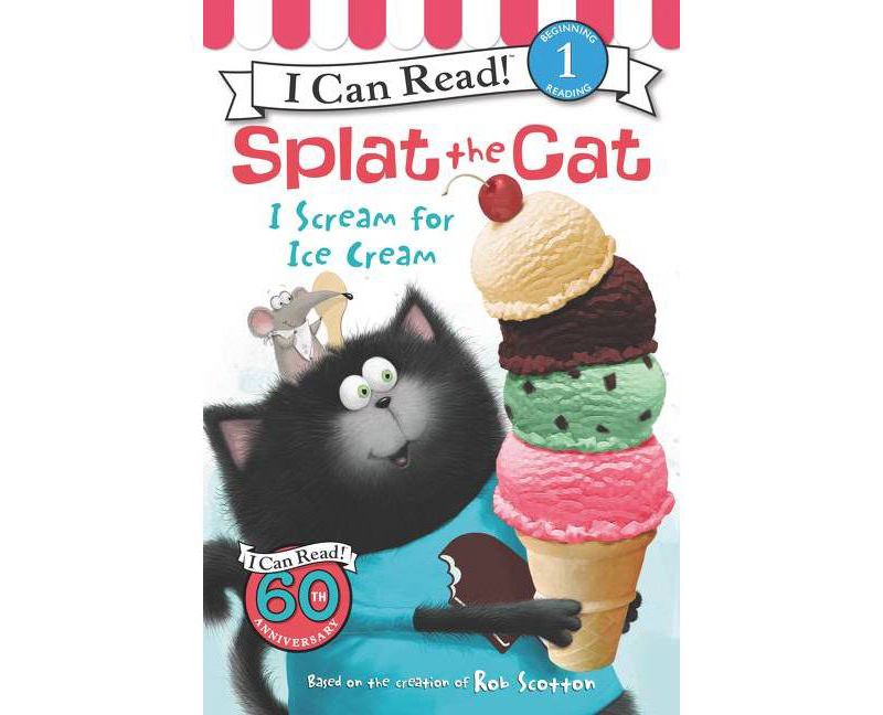 I Scream for Ice Cream ( Splat the Cat: I Can Read! Level 1) (Paperback) by Rob Scotton
