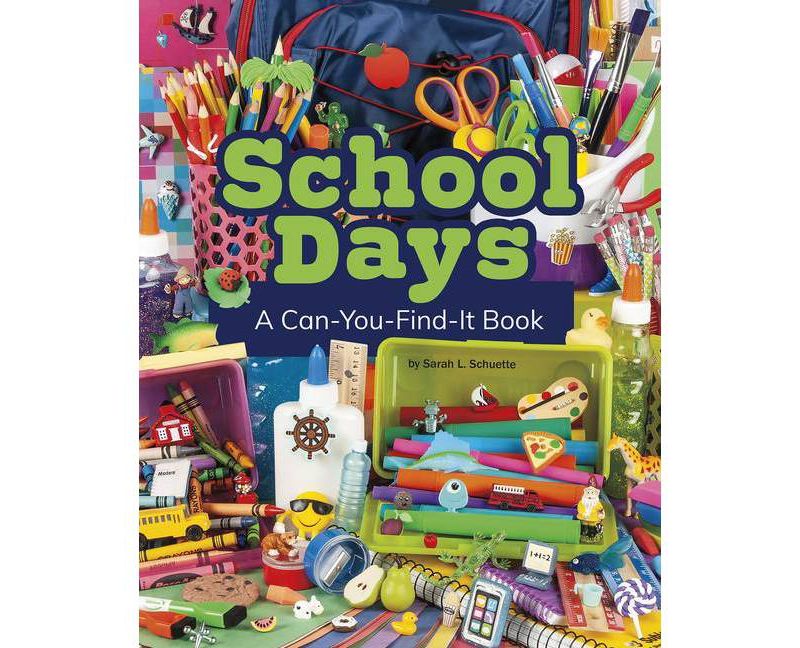 School Days - (Can You Find It?) by  Sarah L Schuette (Paperback)