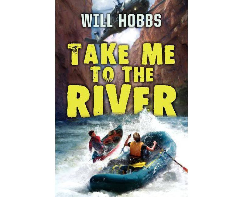 Take Me to the River - by  Will Hobbs (Paperback)