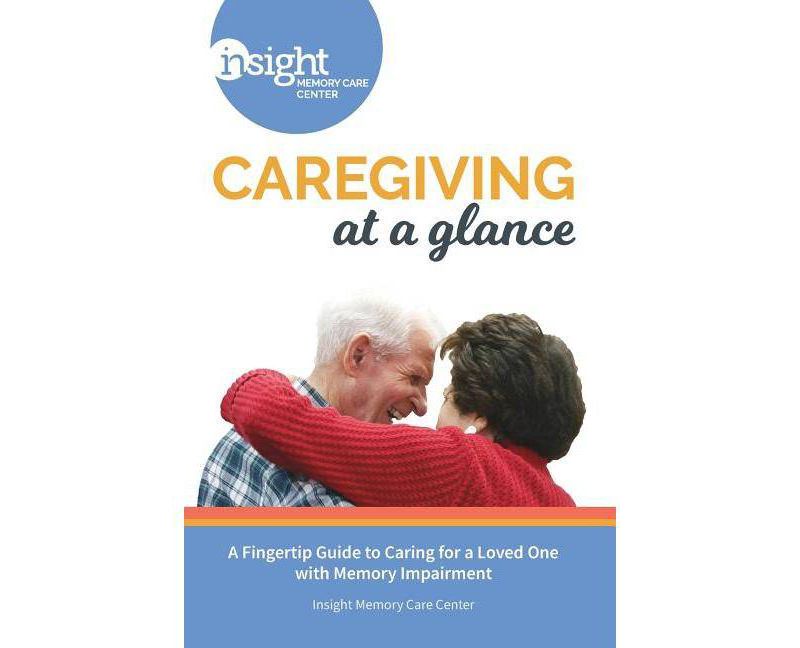Caregiving at a Glance - by  Insight Memory Care Center (Paperback)