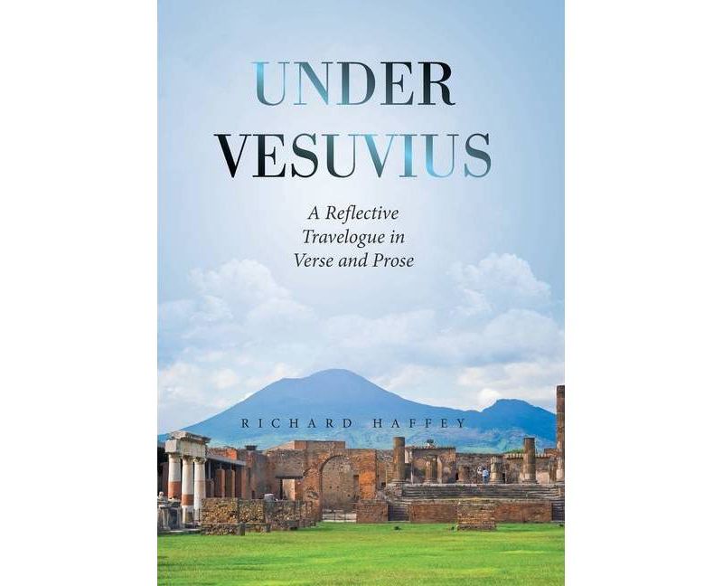 Under Vesuvius - by  Richard Haffey (Hardcover)