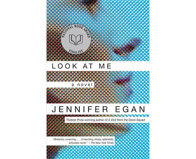 Look at Me - by  Jennifer Egan (Paperback)