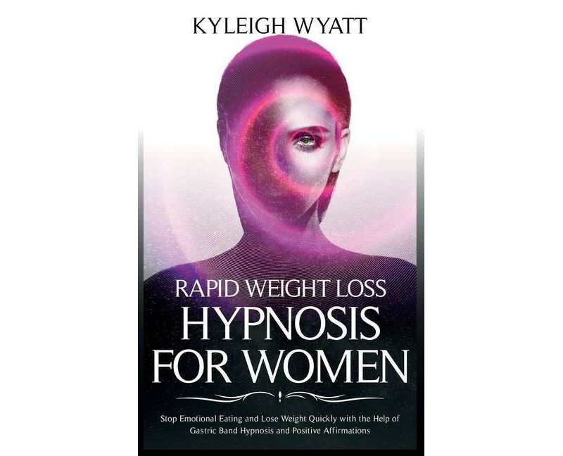 Rapid Weight Loss Hypnosis for Women - by  Kyleigh Wyatt (Hardcover)
