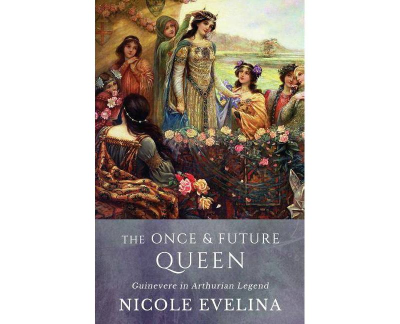 The Once and Future Queen - by  Nicole Evelina (Paperback)