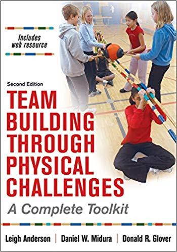 Team Building through Physical Challenges-2E With Web Resource