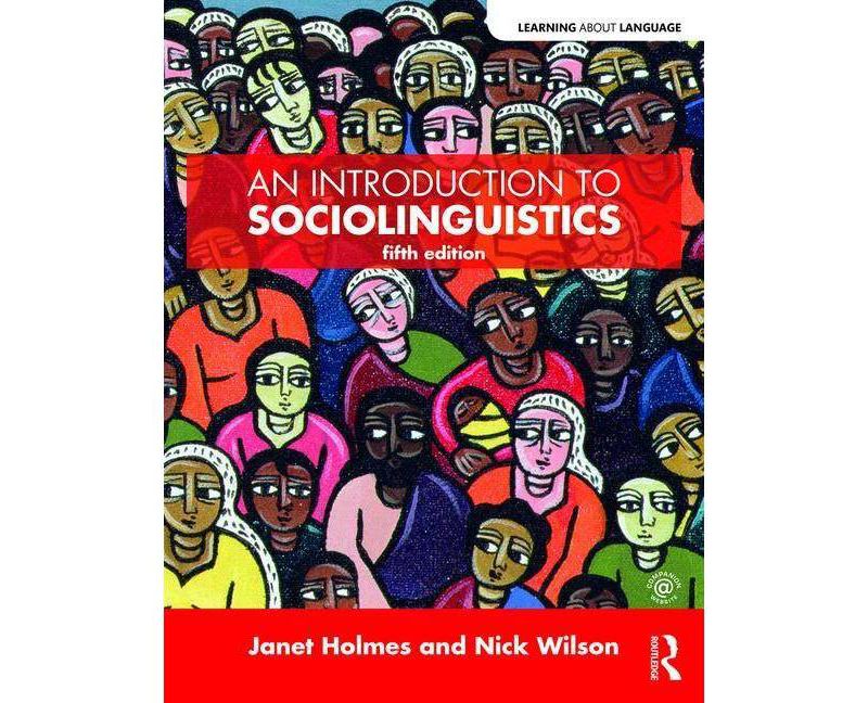 An Introduction to Sociolinguistics - (Learning about Language) 5th Edition by  Janet Holmes & Nick Wilson (Paperback)