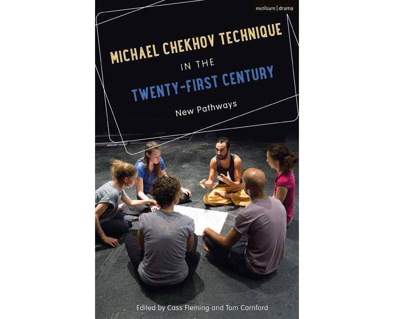 Michael Chekhov Technique in the Twenty-First Century - by  Cass Fleming & Tom Cornford (Hardcover)