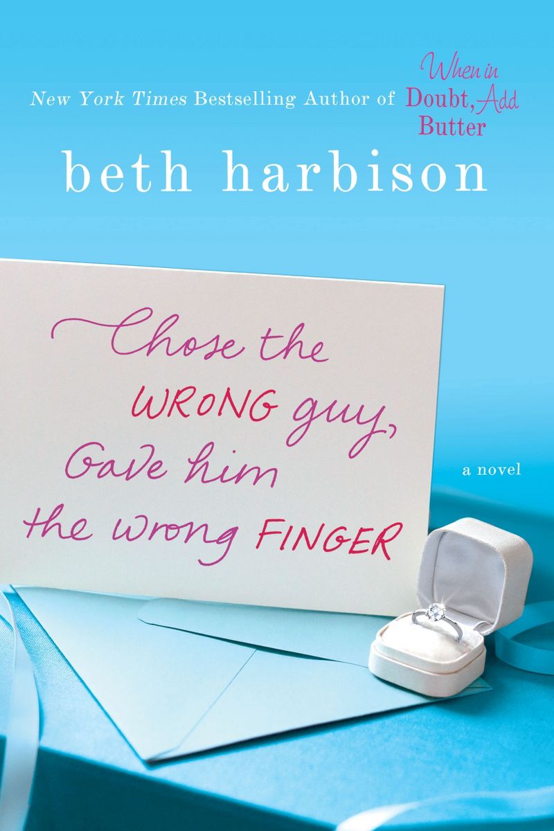 Chose the Wrong Guy, Gave Him the Wrong Finger (Paperback) by Beth Harbison