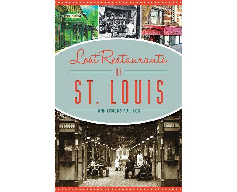 Lost Restaurants of St. Louis - by Ann Lemons Pollack (Paperback)