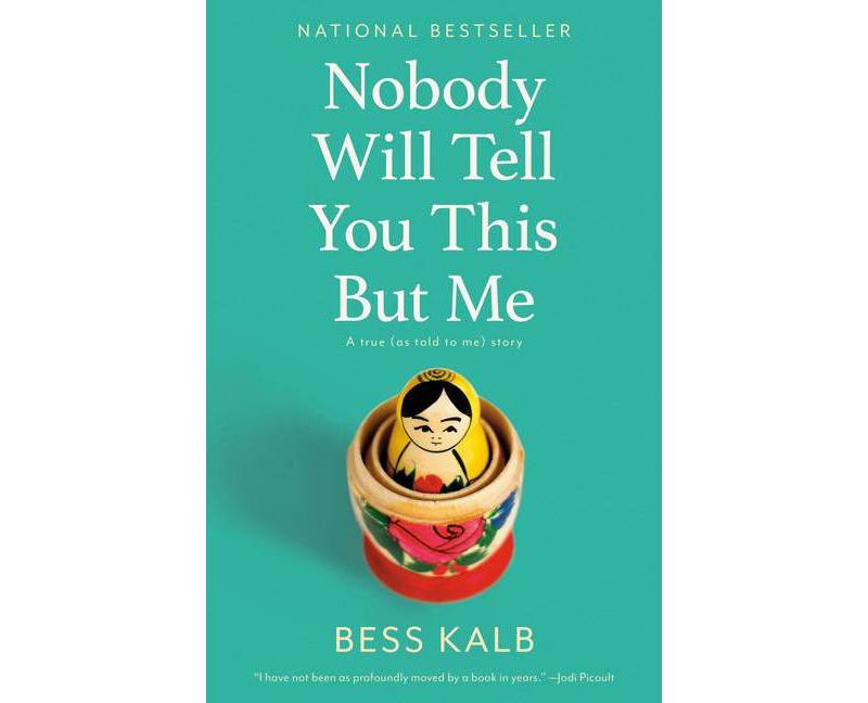 Nobody Will Tell You This But Me - by  Bess Kalb (Paperback)