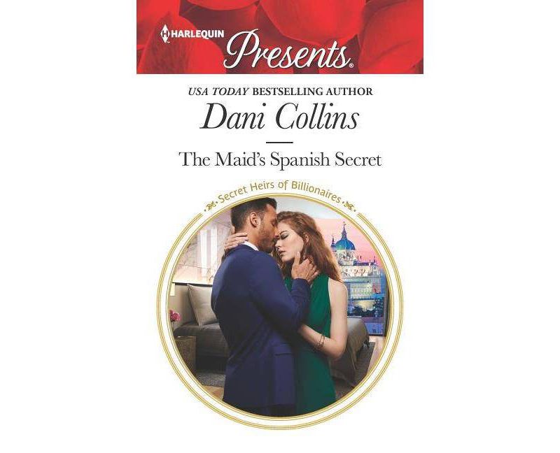 Maid's Spanish Secret -  (Harlequin Presents) by Dani Collins (Paperback)