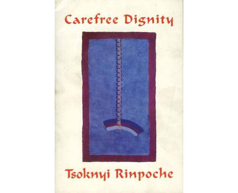 Carefree Dignity - by  Drubwang Tsoknyi Rinpoche (Paperback)