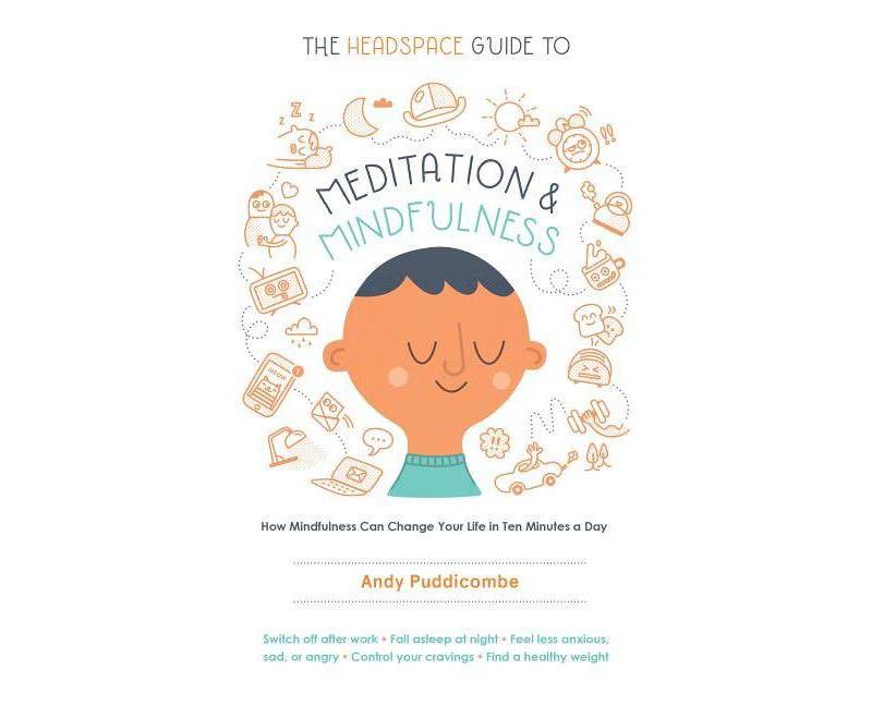 The Headspace Guide to Meditation and Mindfulness - by Andy Puddicombe (Paperback)