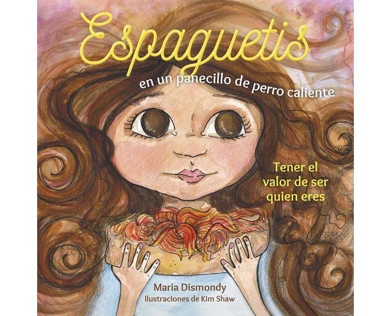 Espaguetis En Un Panecillo de Perro Caliente - by  Maria Dismondy (Paperback)