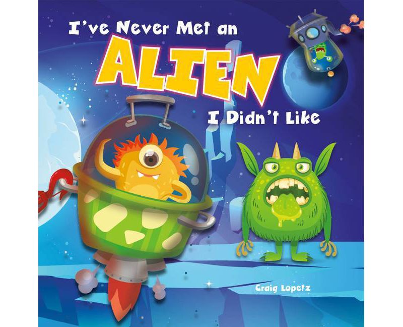 I've Never Met an Alien I Didn't Like - (I Read-N-Rhyme) by  Craig Lopetz (Paperback)