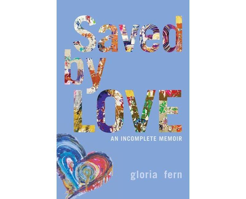 Saved by LOVE - by  Gloria Fern (Paperback)