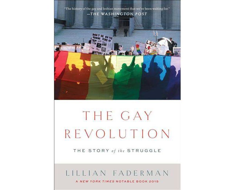 The Gay Revolution - by  Lillian Faderman (Paperback)