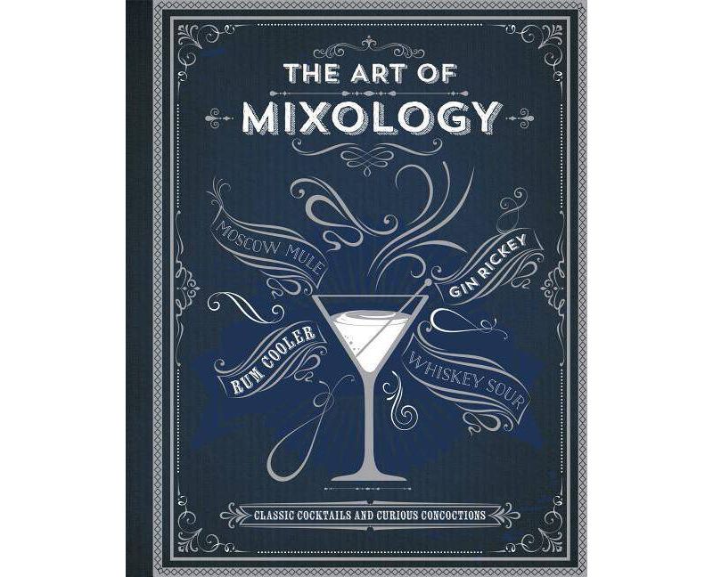 Art of Mixology : Classic Cocktails and Curious Concoctions -  by Kim Davies (Hardcover)